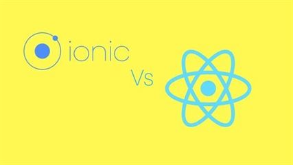 Ionic vs React Native: Which One is Better? - 2